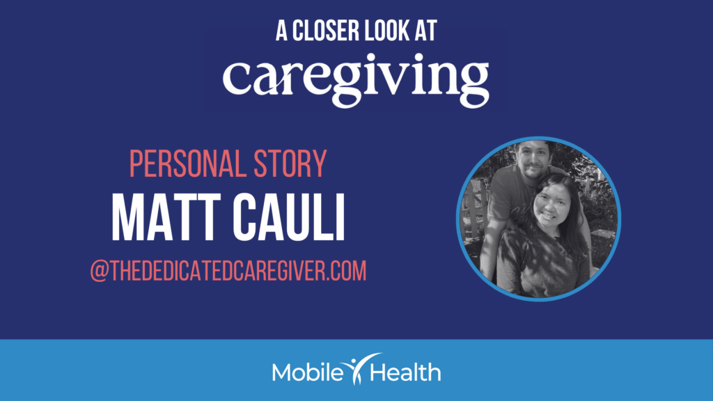 A Close Look at Caregiving: Matt's Story