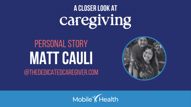 A Close Look at Caregiving: Matt's Story